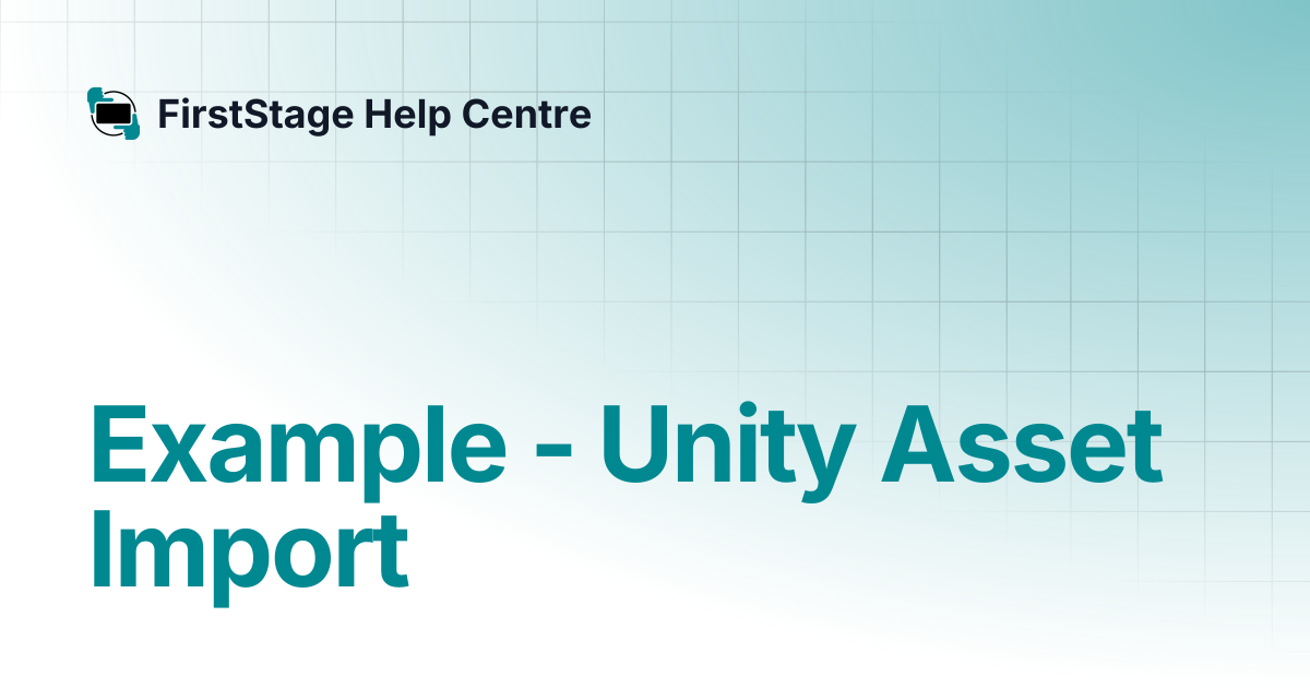 Example - Unity Asset Import | FirstStage Help Centre
