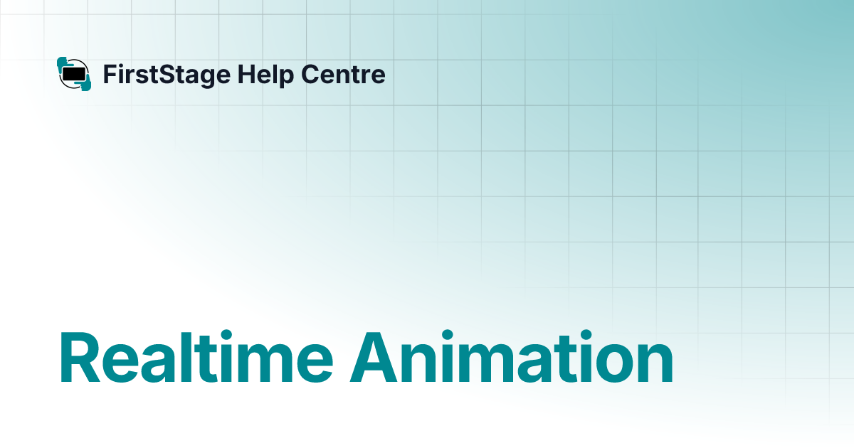 Realtime Animation | FirstStage Help Centre